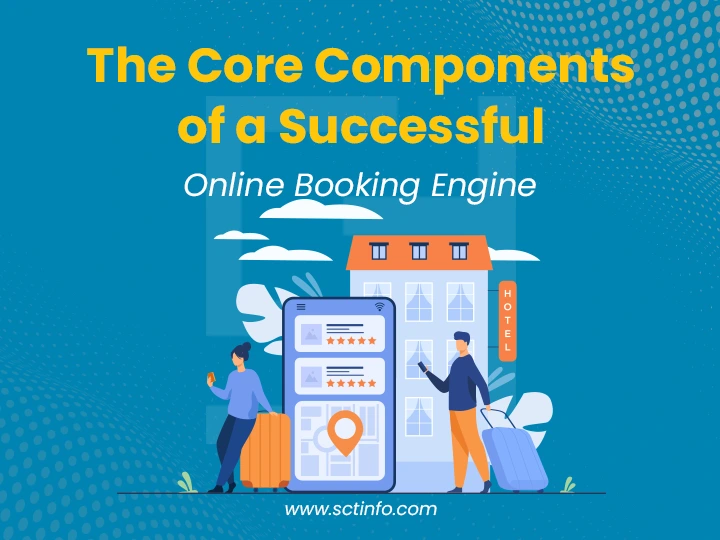 The Core Components of a Successful Online Booking Engine